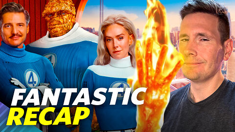 The Fantastic Four - Solid Movie, Terrible CGI Baby! - Recap