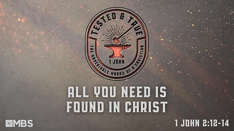 All You Need is Found in Christ (1 John 2:12-14) | Men's Bible Study | Pastor Kellen Allen