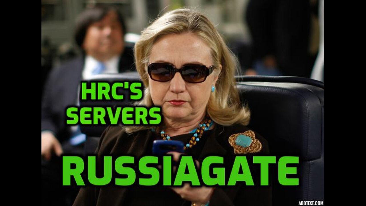 Russiagate - HRC's Servers
