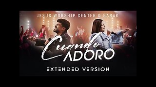 Grupo Barak - En Vivo Extended Version: Cuando Adoro, Jesus Worship Center - ¡Concierto Completo.