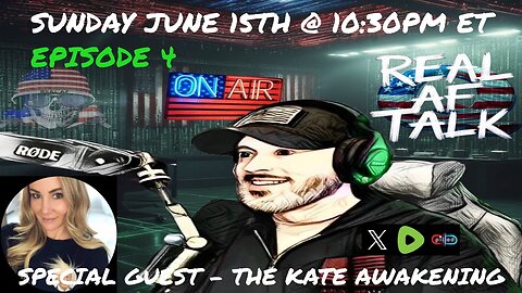 Real AF Talk: Ep 4 - w/ special guest The Kate Awakening