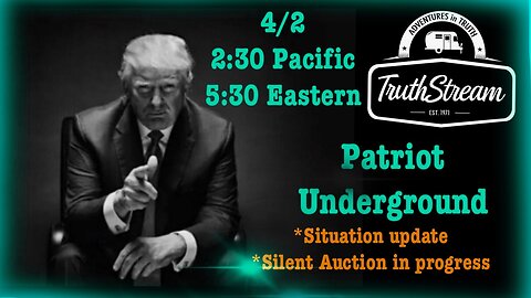 Patriot Underground live 4/2 2:30 pm pacific/5:30 pm ET also live silent auction info #405