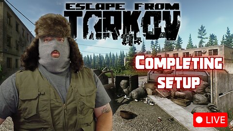 [Costume Stream] Today we finish SETUP | Escape from Tarkov