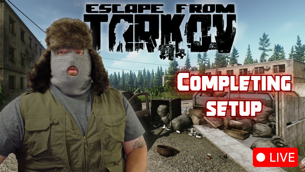 [Costume Stream] Today we finish SETUP | Escape from Tarkov