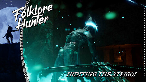 Folklore Hunter | Solo Playthrough | Defeating The Strigoi