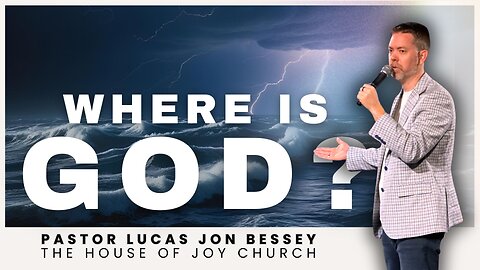 Where is God? (Full Sermon) | Pastor Lucas Jon Bessey
