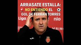 🚨 ARRASATE ESTALLA: "NO ENTIENDO EL GOL DE FERRAN TORRES" 🤯⚽