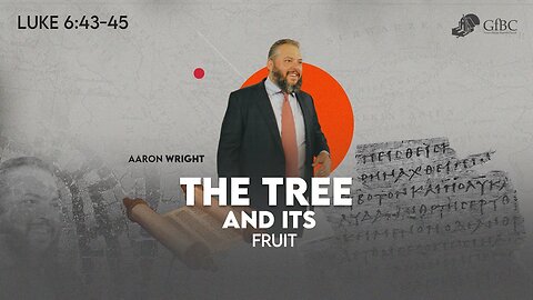 The Tree and Its Fruit l Aaron Wright