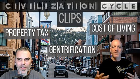 Civilization Cycle CLIPS - Property Tax HIKES, Cost of Living, Small Town Gentrification