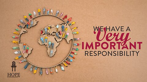 We Have a Very Important Responsibility