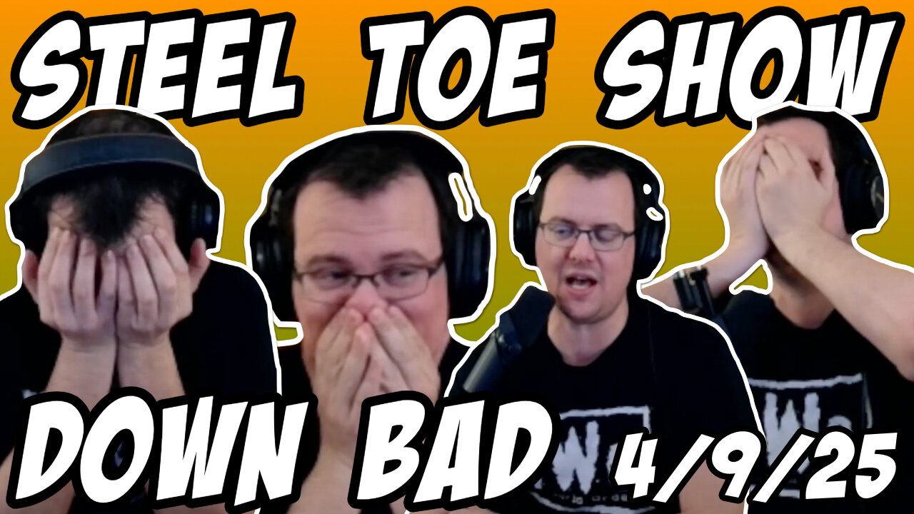Steel Toe Morning Show: Down Bad...GOAL FAIL 4/9/25