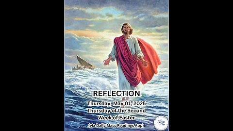 (Reflection) Thursday, May 01, 2025 Thursday of the Second Week of Easter #faith #readings