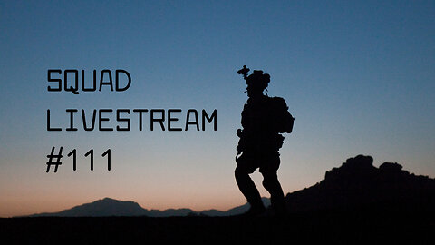 Squad Livestream #111
