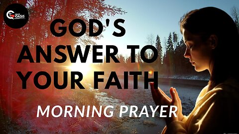 God Will Answer Because of Your Faith Christian Motivation | Morning Prayer