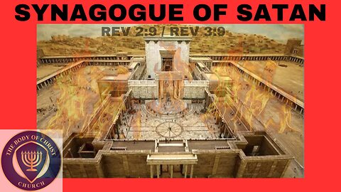 The Body of Christ Church Presents “SYNAGOGUE OF SATAN REV 2:9 / REV 3:9”