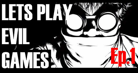 LETS PLAY EVIL GAMES Episode 1