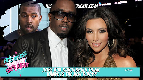 Does Kim Kardashian think Kanye is the NEW Diddy? - HWSR Ep 152 