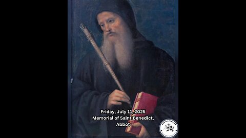 Friday, July 11, 2025 Memorial of Saint Benedict, Abbot #faith #readings #ordinarytime2025