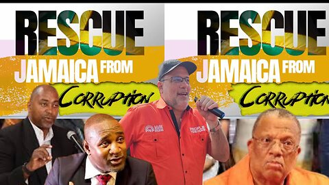 Rescue Jamaica From Corruption |Mark Golding | Peter Phillips |Julian Robinson