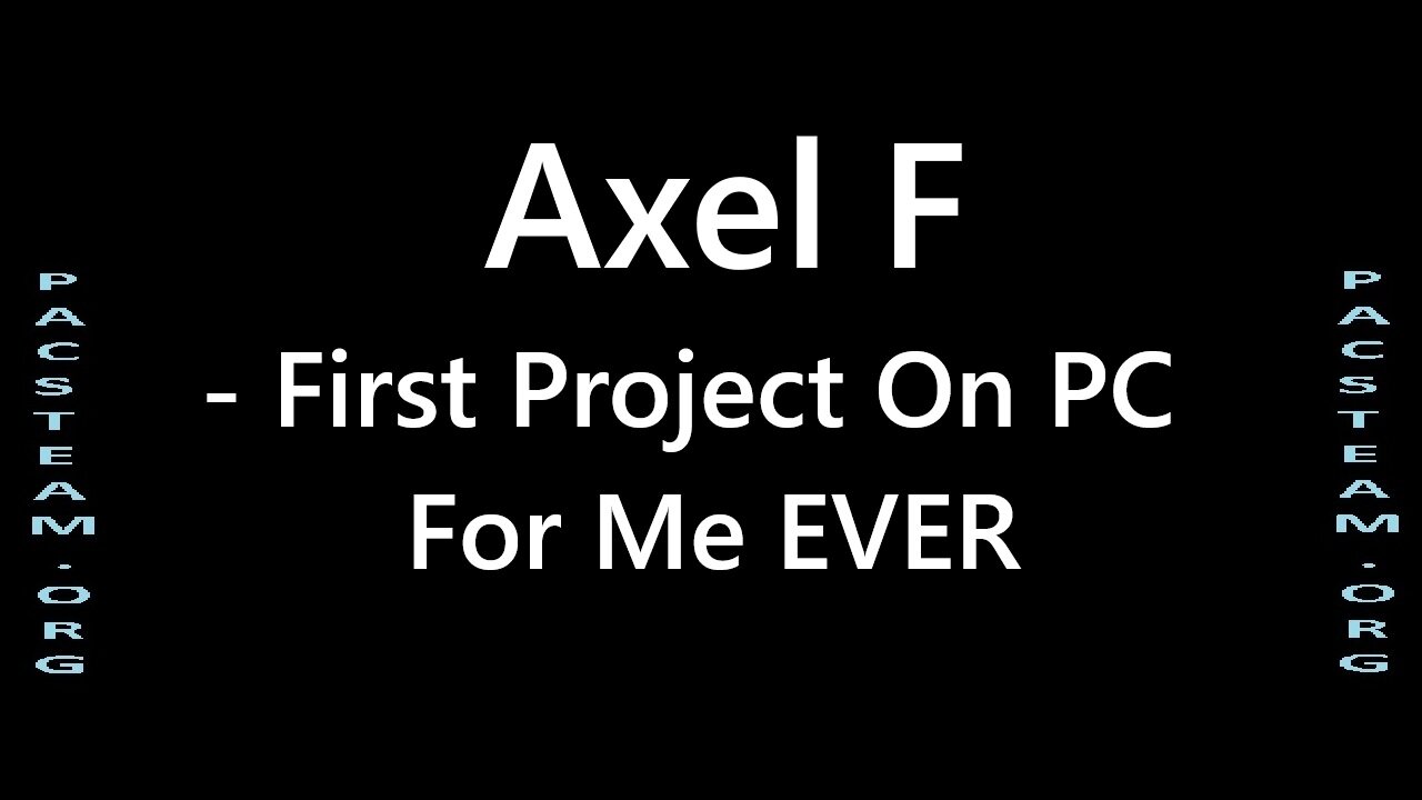 Axel F - First Project On PC For Me EVER