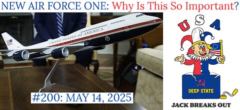#200: New Air Force One: Why Is This So Important> May 14, 2025