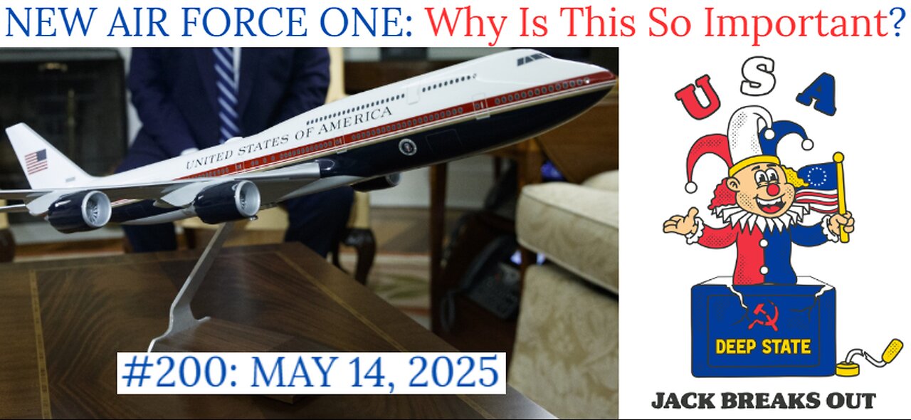 #200: New Air Force One: Why Is This So Important> May 14, 2025