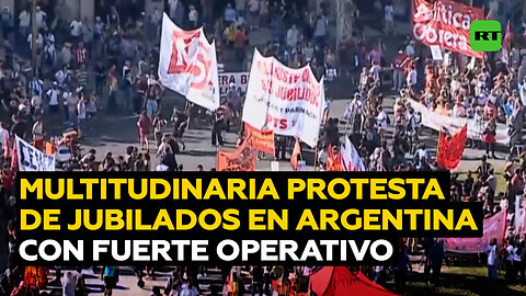 Fuerte operativo y una multitud en marcha: la masiva protesta de jubilados en Argentina