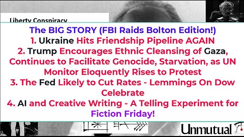 Liberty Conspiracy LIVE 8-22-25 Ukraine Hits Pipeline X3, Trump N' Gaza Slaughter, Fed, AI Fiction?