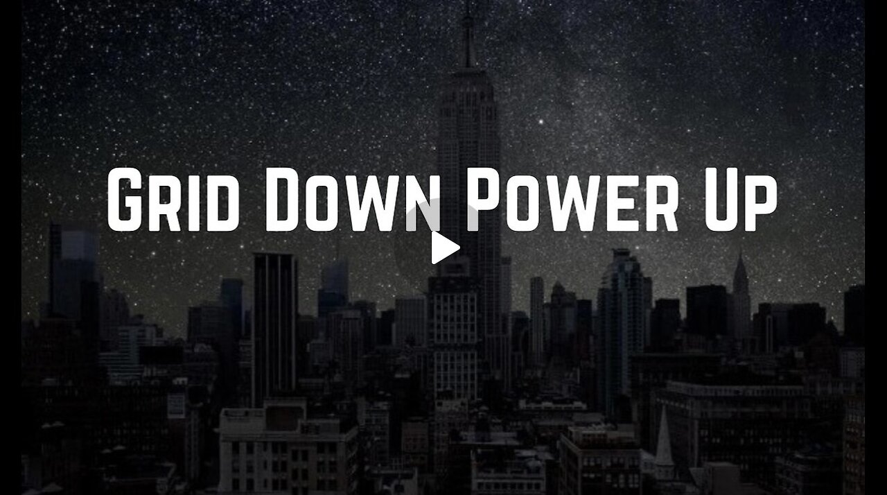 Grid Down Power Up Documentary Complete
