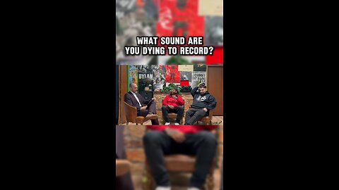 “What is a sound that you’ve never recorded but you are dying too?”