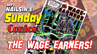 Mr Nailsin's Sunday Comics: The Wage Earners!