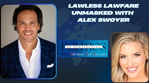 Lawless Lawfare Unmasked with Alex Swoyer