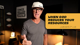 When God Reduces Your Resources | Judges 7:4-8