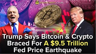 Trump Says Bitcoin & Crypto Braced For A $9.5 Trillion Fed Price Earthquake
