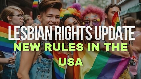 New Rules for Lesbian Rights in the USA: What You Need to Know!