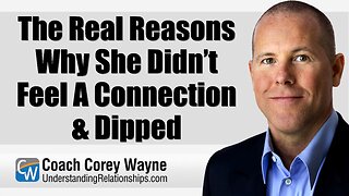The Real Reasons Why She Didn’t Feel A Connection & Dipped