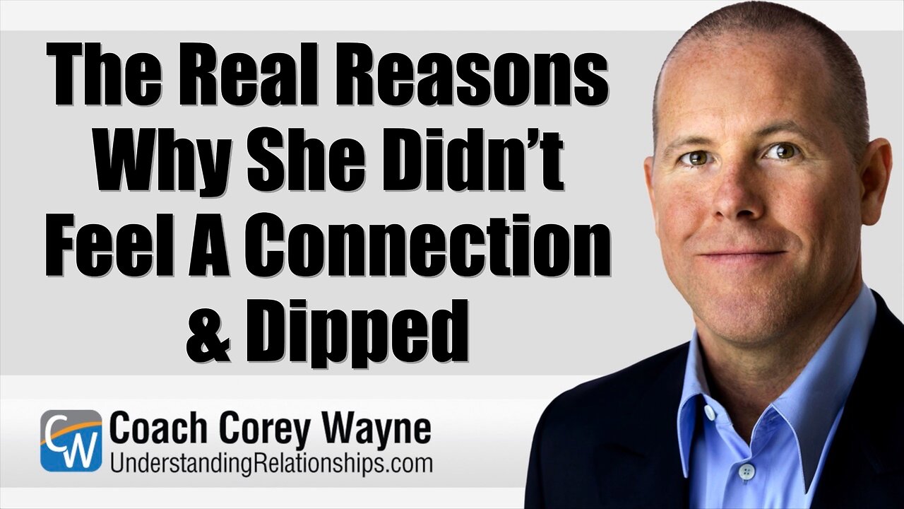 The Real Reasons Why She Didn’t Feel A Connection & Dipped