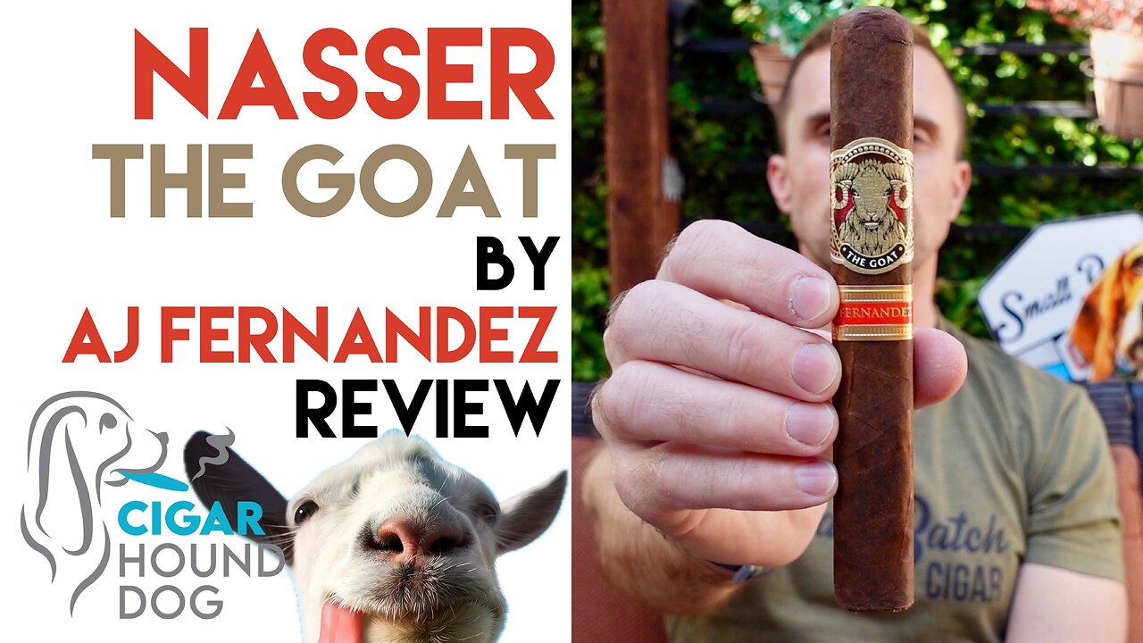 Nasser The Goat by AJ Fernandez Cigar Review