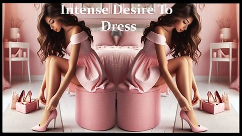 Intense Desire To Dress