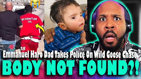 HOAXED AGAIN?! Body Of Emmanuel Haro NOT FOUND After Dad Takes Police On Wild Goose Chase