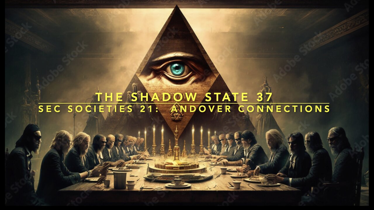 The Shadow State 37: Secret Societies 21; Andover Connections