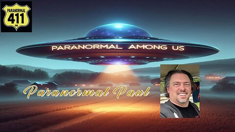 Paranormal Paul From "Paranormal Among Us" Podcast