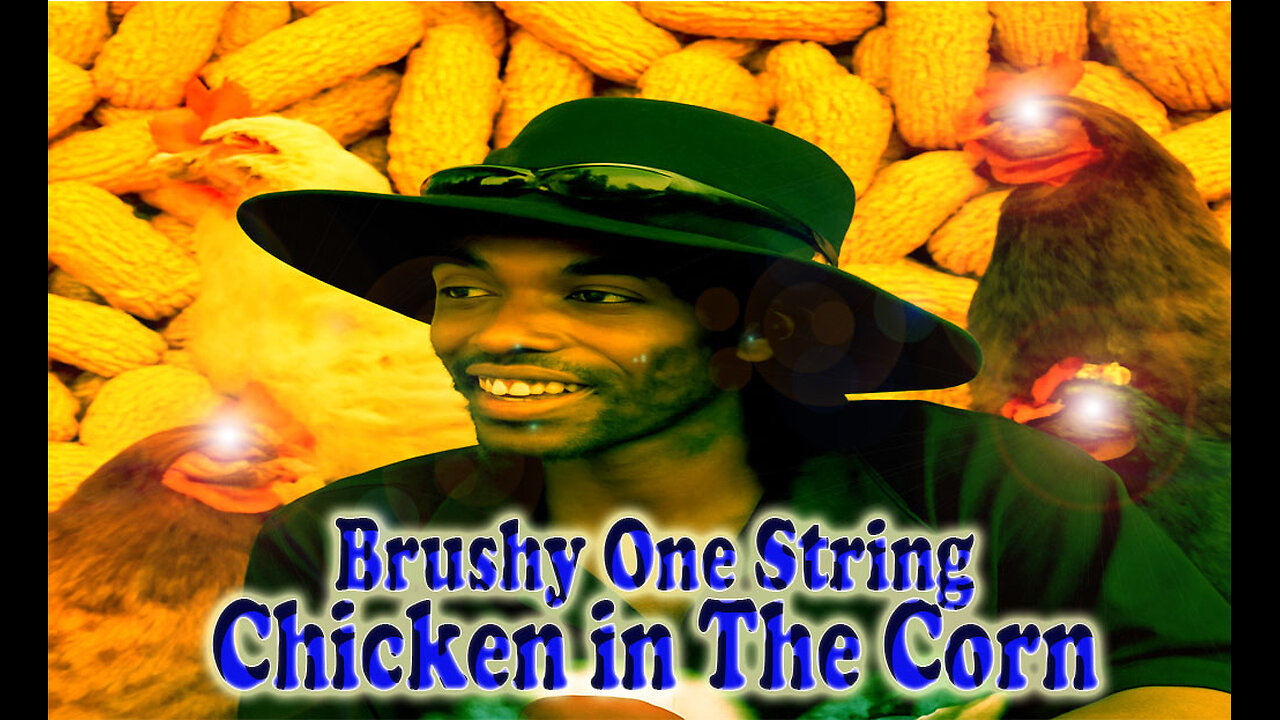 Brushy One String - Chicken in the Corn - Karaoke