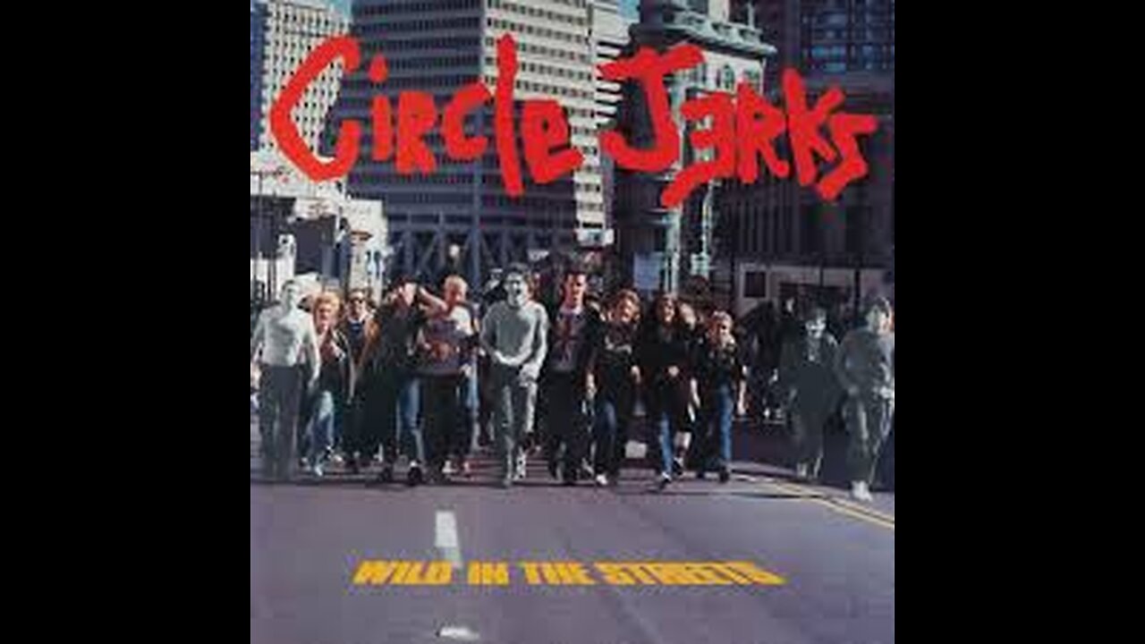 Circle Jerks - Wild in the Streets (Lyrics)
