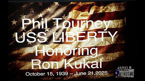 Phil Tourney USS LIBERTY Honoring **Ron Kukal**🎬Ep. 242🎬 📆 Sunday July 13 ⏰11am Central