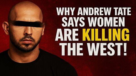 Andrew Tate EXPOSES How Women Are DESTROYING the West
