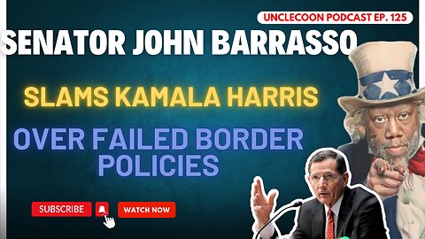 EP 125 | Barrasso Slams Harris on Border Policy | The Case Against Kamala Harris Border Policies