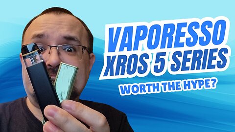 Vaporesso XROS 5 and XROS 5 Mini Review - The Comparison