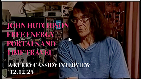 KERRY CASSIDy w/ JOHN HUTCHISON : FREE ENERGY, PORTAL TECH AND TIME TRAVEL