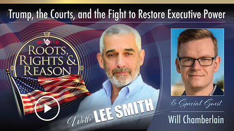 Roots, Rights, & Reason - Episode 4 – Trump, The Courts, And The Fight To Restore Executive Power